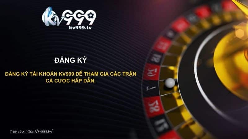 đăng ký kv999