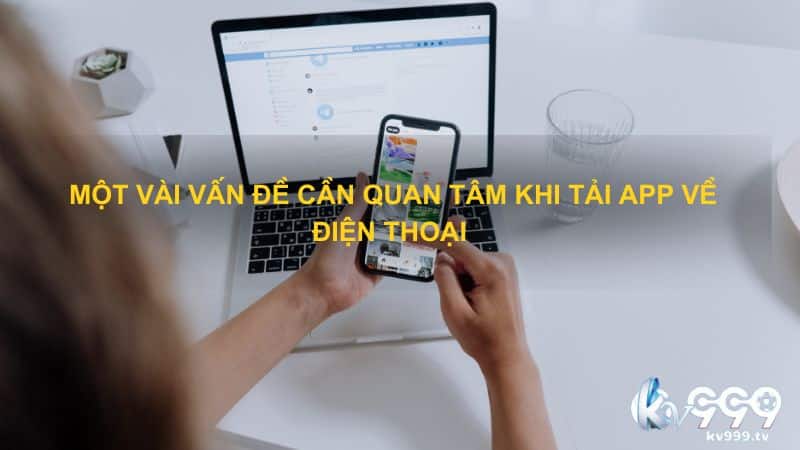 Một vài vấn đề cần quan tâm khi tải app về điện thoại 