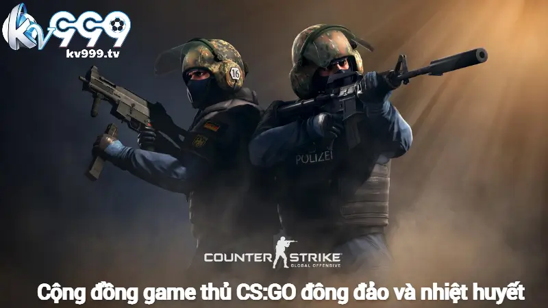 Cộng đồng game thủ CS:GO đông đảo và nhiệt huyết