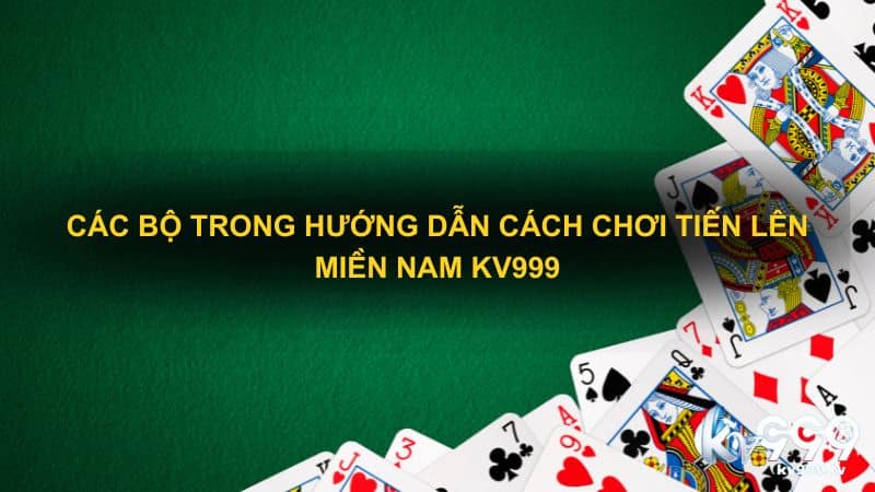 Các bộ trong hướng dẫn Cách chơi tiến lên miền nam Kv999