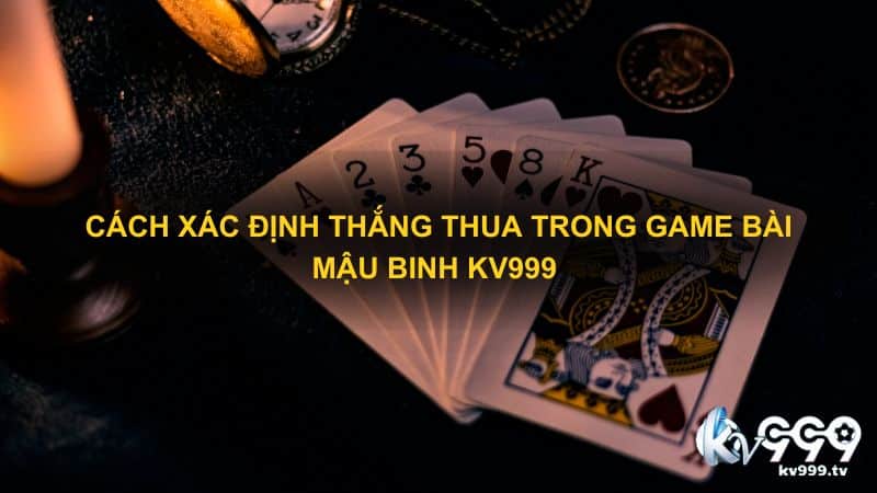 Cách xác định thắng thua trong game bài mậu binh Kv999