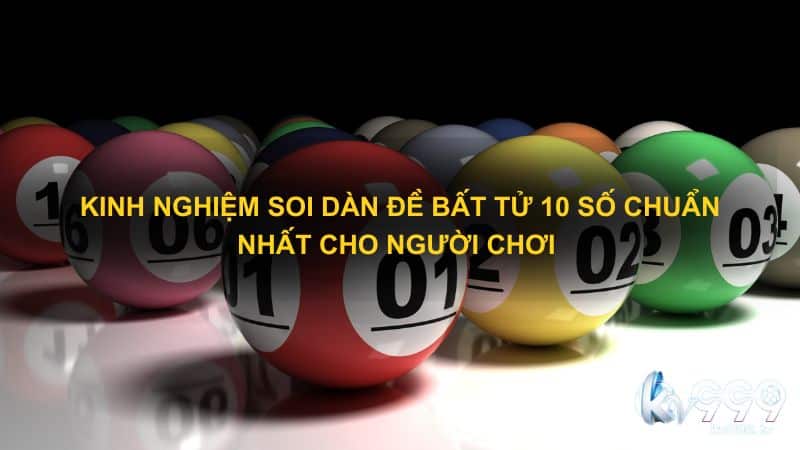 Kinh nghiệm soi Dàn đề bất tử 10 số chuẩn nhất cho người chơi 